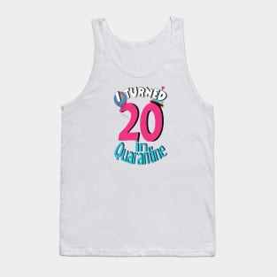 I turned 20 in quarantine Tank Top